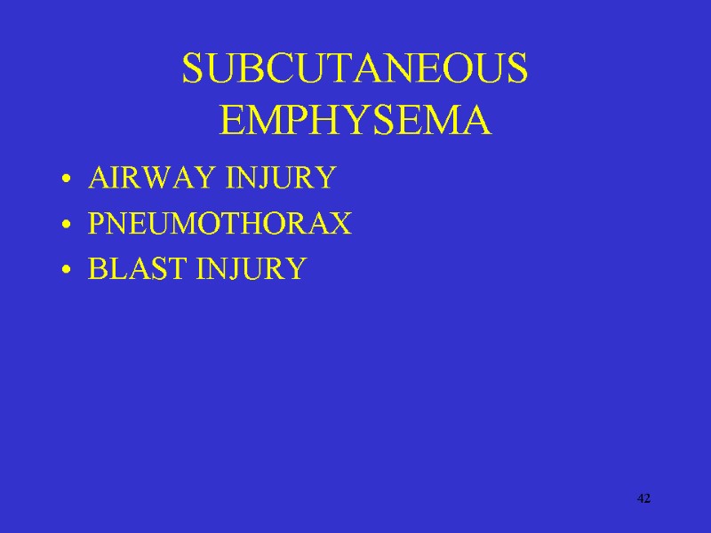 42 SUBCUTANEOUS EMPHYSEMA AIRWAY INJURY PNEUMOTHORAX BLAST INJURY